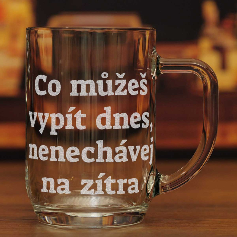 Půllitr Co můžeš vypít dnes, nenechávej na zítra